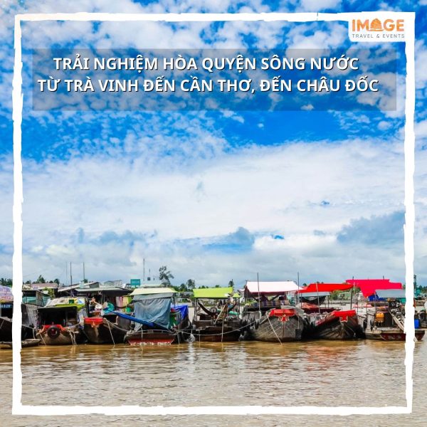 TOUR HCM - TRA VINH - CAN THO - CHAU DOC 3N2Đ