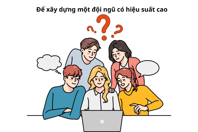 Thế Nào Là Một Nhóm Làm Việc Có Hiệu Suất Cao