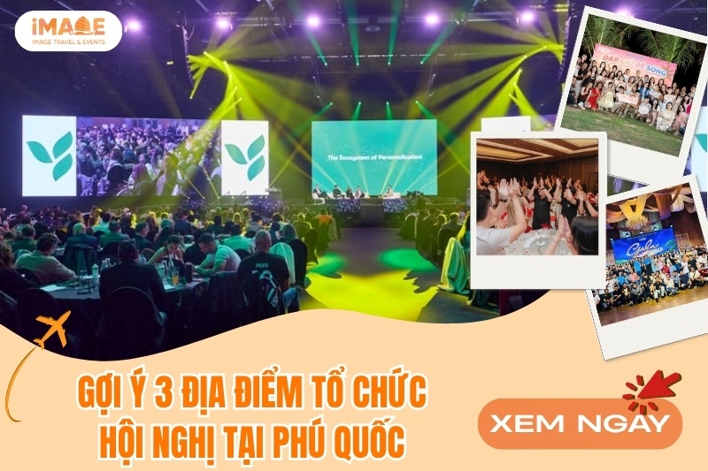 GỢi Ý 3 ĐỊa ĐiỂm TỔ ChỨc HỘi NghỊ TẠi PhÚ QuỐc Cho Doanh NghiỆp